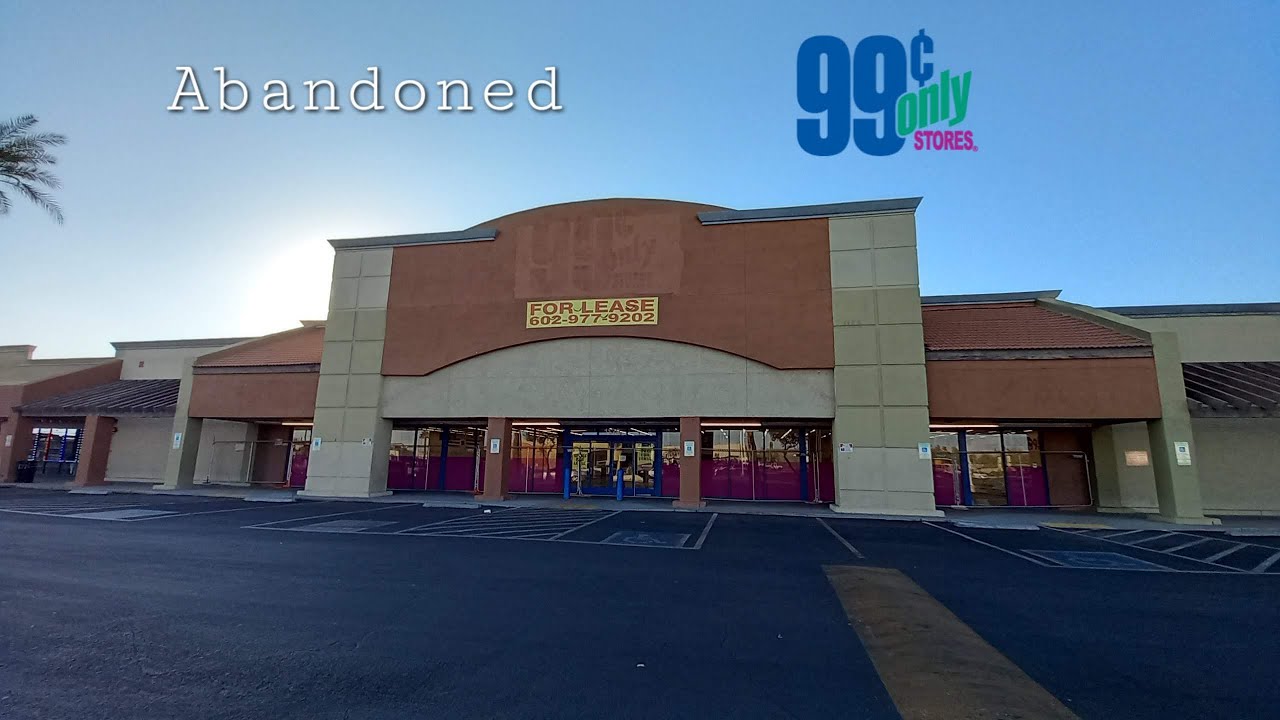 Abandoned 99 Cents Only Stores - Mesa, AZ