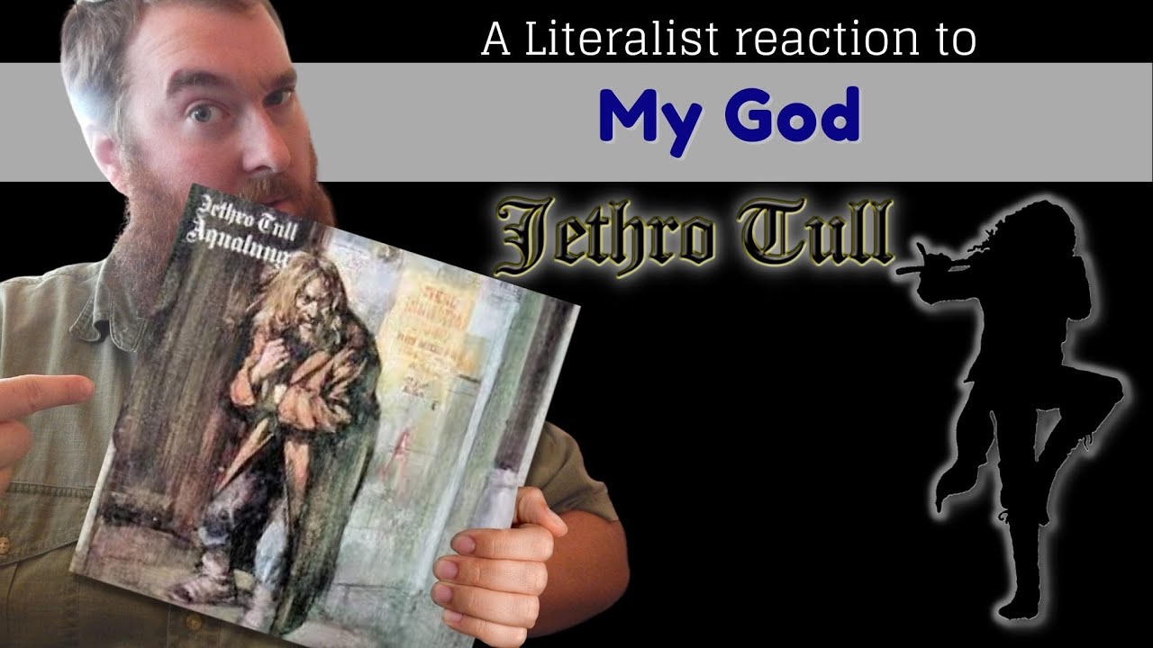 A Literalist Reaction to My God by Jethro Tull