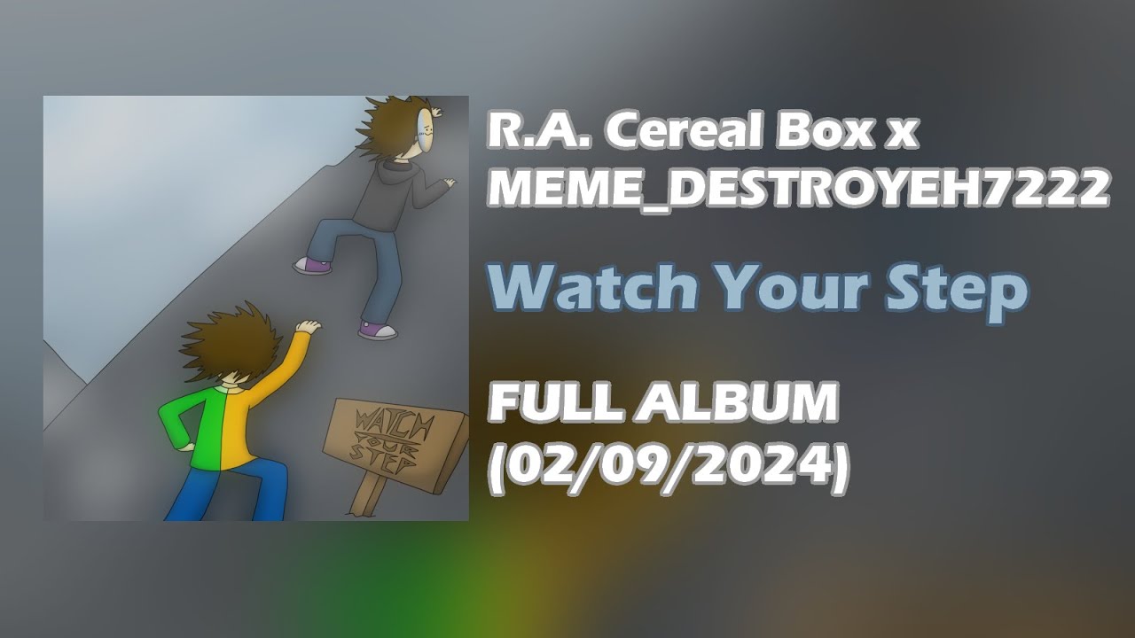 R.A. Cereal Box x MEME_DESTROYEH7222 - Watch Your Step [FULL ALBUM, 2024]