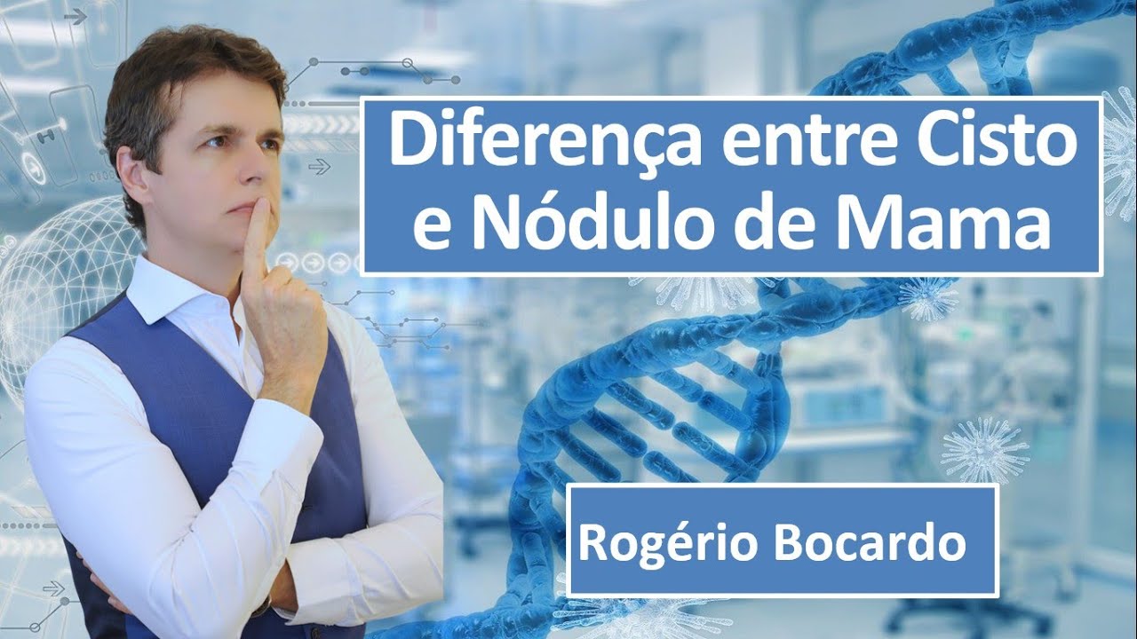 Diferen&ccedil;a de n&oacute;dulo e cisto | Dr. Rog&eacute;rio Bocardo