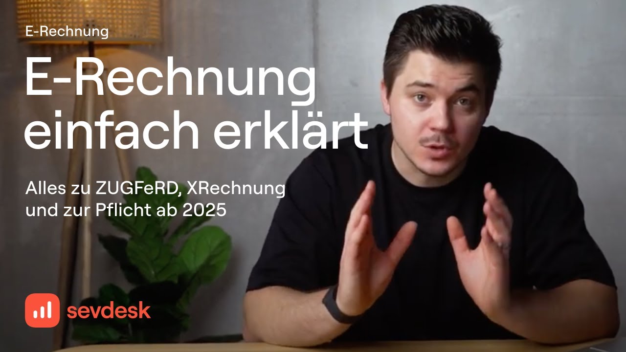 E-Rechnung einfach erkl&auml;rt: Alles zu ZUGFeRD, XRechnung und zur Pflicht ab 2025