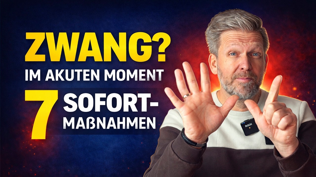 Was tun bei Zwang? 7 Sofortmaßnahmen im Akutmoment (OCD)