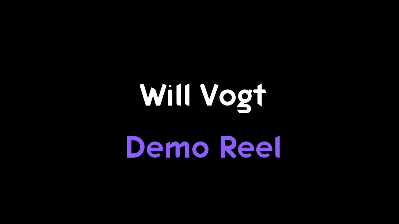 Will Vogt Demo Reel 2026