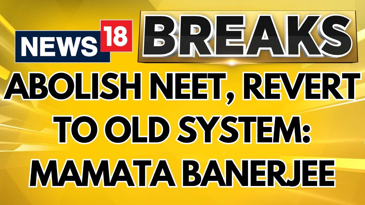 &lsquo;Abolish NEET, Revert To Old System&rsquo;: Mamata Banerjee Writes To Prime Minister Modi | News18
