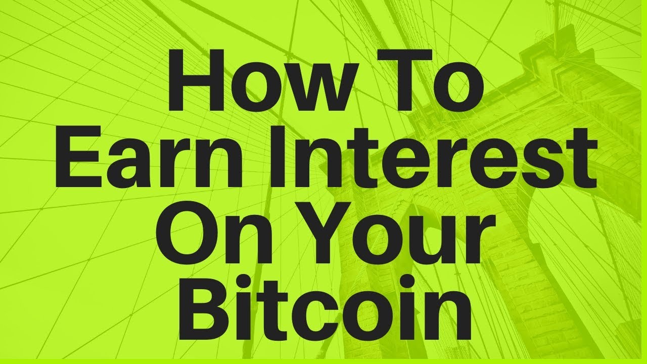 How To Earn Interest On Your Bitcoin (And Other Crypto)