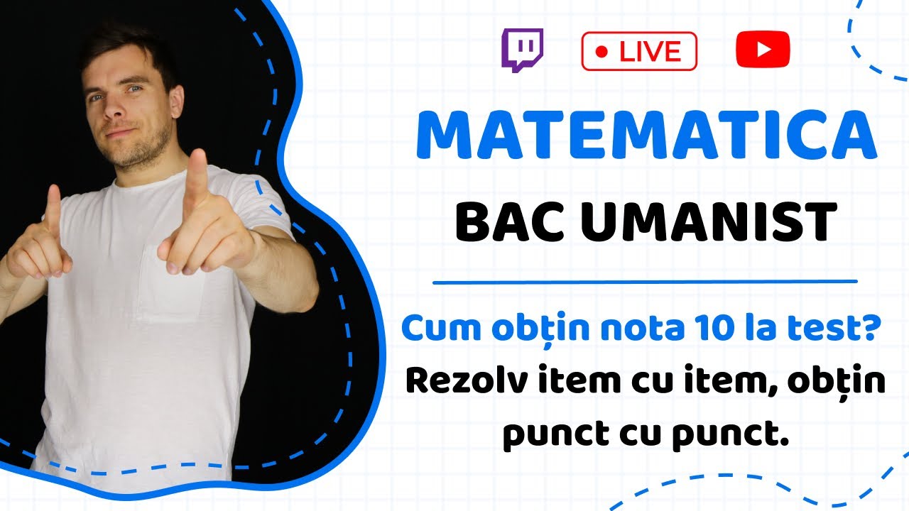 BAC MATEMATICA UMANIST: Cum obtin nota 10 la test? Rezolv item cu item, obtin punct cu punct