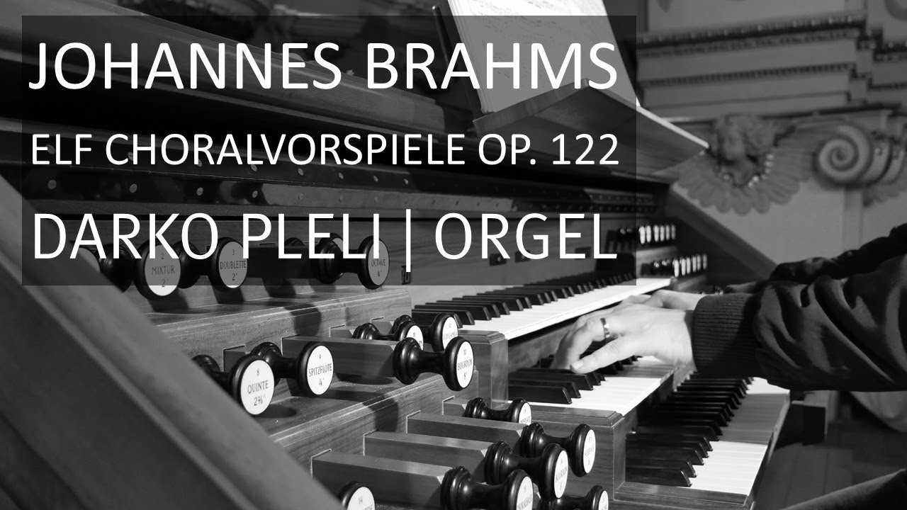 Johannes Brahms: Elf Choralvorspiele, Op. 122, Darko Pleli | Orgel