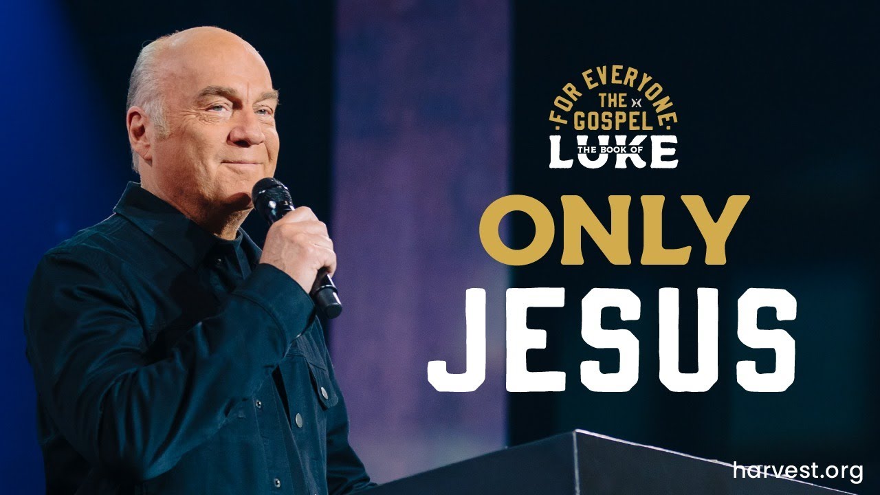 &ldquo;Only Jesus&rdquo; By Pastor Greg Laurie
