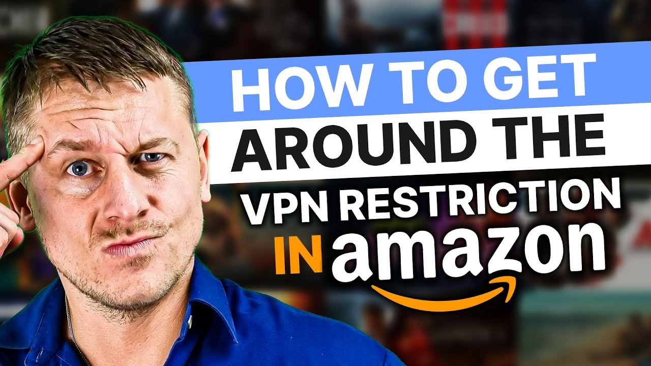 How To Fix Cannot Use VPN on Amazon Prime Issue Easily with VPN