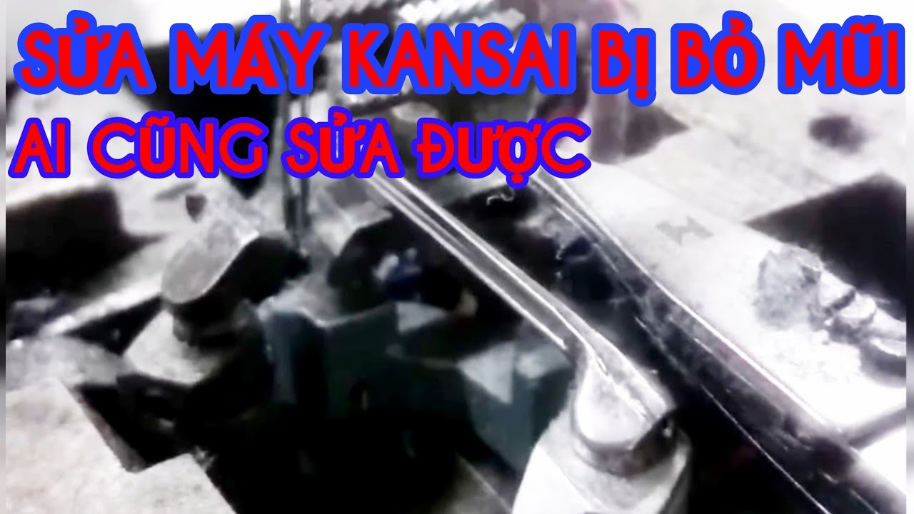 CÁCH SỬA MÁY KANSAI BỊ BỎ MŨI ✅