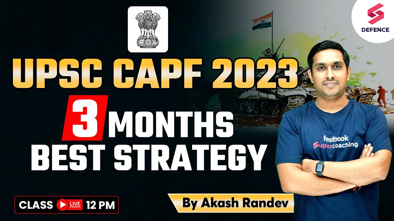 UPSC CAPF 2023 | CAPF AC Exam | 3 Months Best Strategy For CAPF Exam | By Akash Randev Sir
