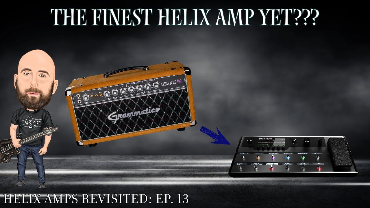This Could Be The Finest Line 6 Helix Amp Yet! | Helix Amps Revisited Ep. 13: Grammatico GSG100