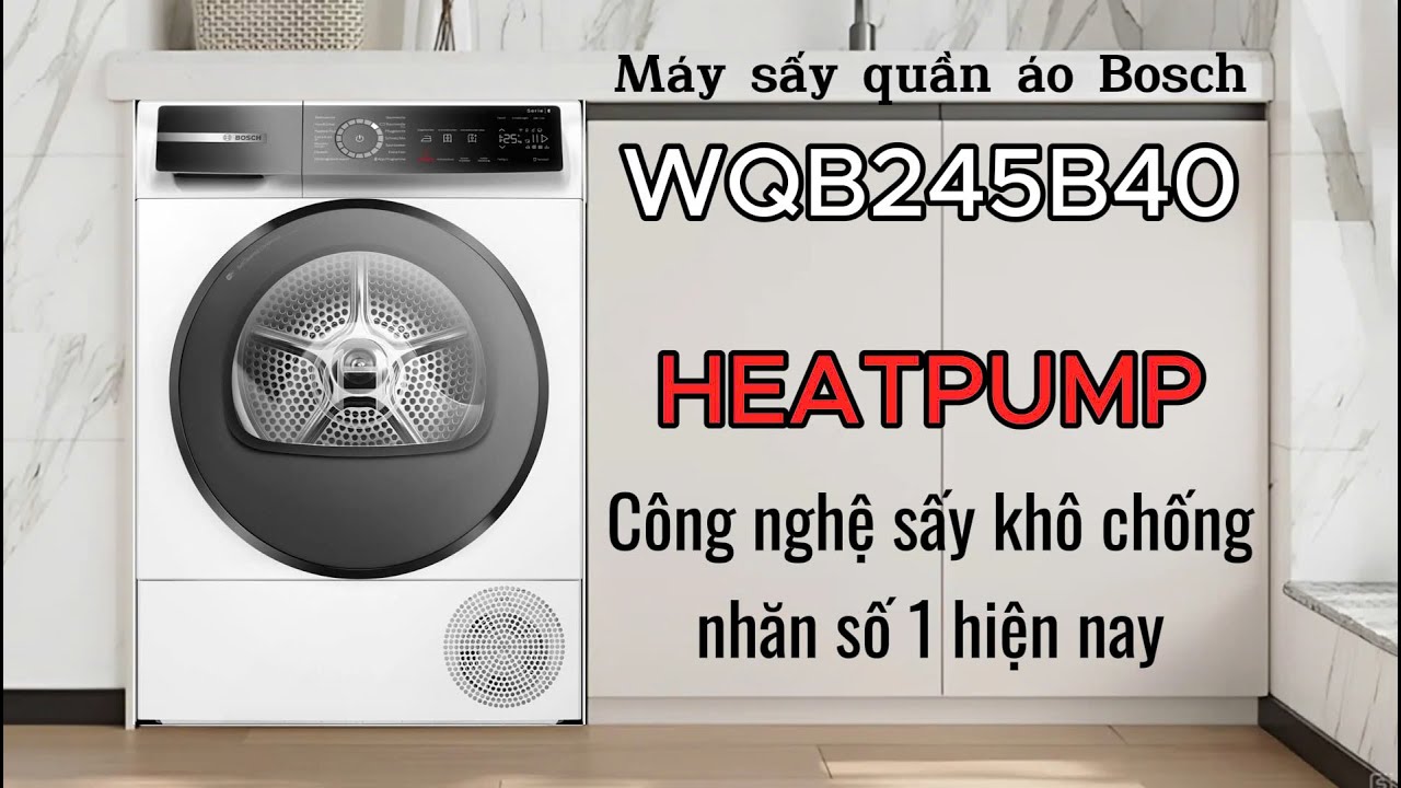 Máy sấy Bosch WQB245B40 serie 8 nhập khẩu Châu âu 9kg
