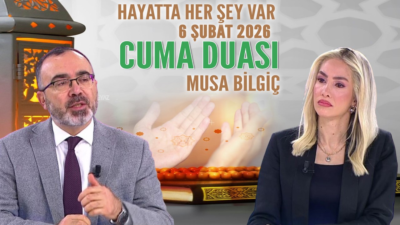 Cuma Duası Hayatta Her Şey Var 6 Şubat 2026