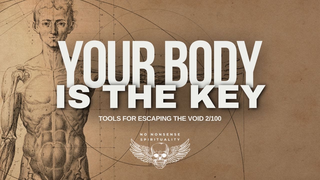 Your Body Holds The Answer | Tool for the Void 2-100 | No Nonsense Spirituality
