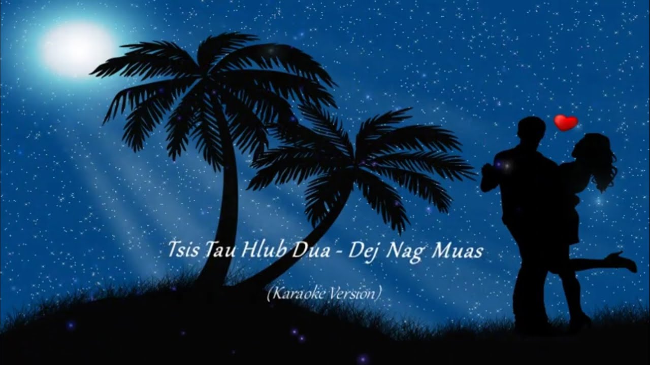 Tsis Tau Hlub Dua - Dej Nag Muas (Karaoke Version)