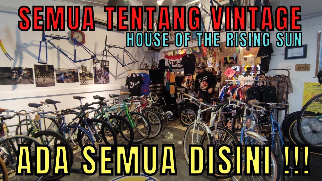 GREBEK TOKO SEPEDA VINTAGE JAKARTA | HOUSE OF THE RISING SUN JKT