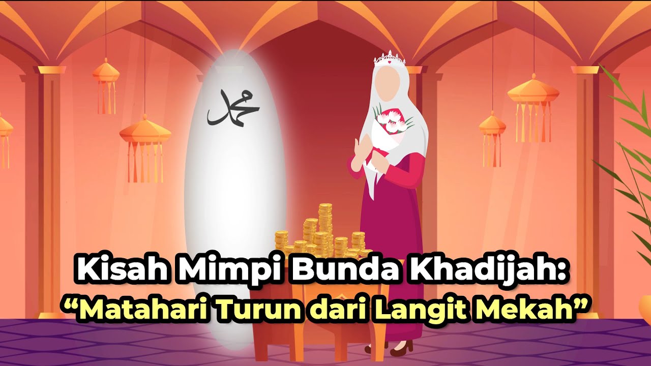 CAHAYA RAMADHAN #17: KISAH MIMPI BUNDA KHADIJAH, MATAHARI TURUN DARI LANGIT MEKAH