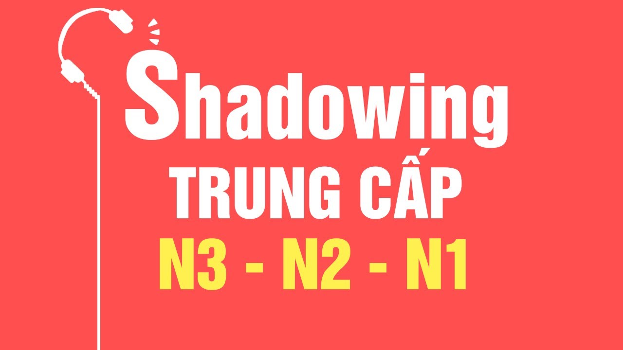 Shadowing Mỗi Ngày - Phần 9 (trung cấp)