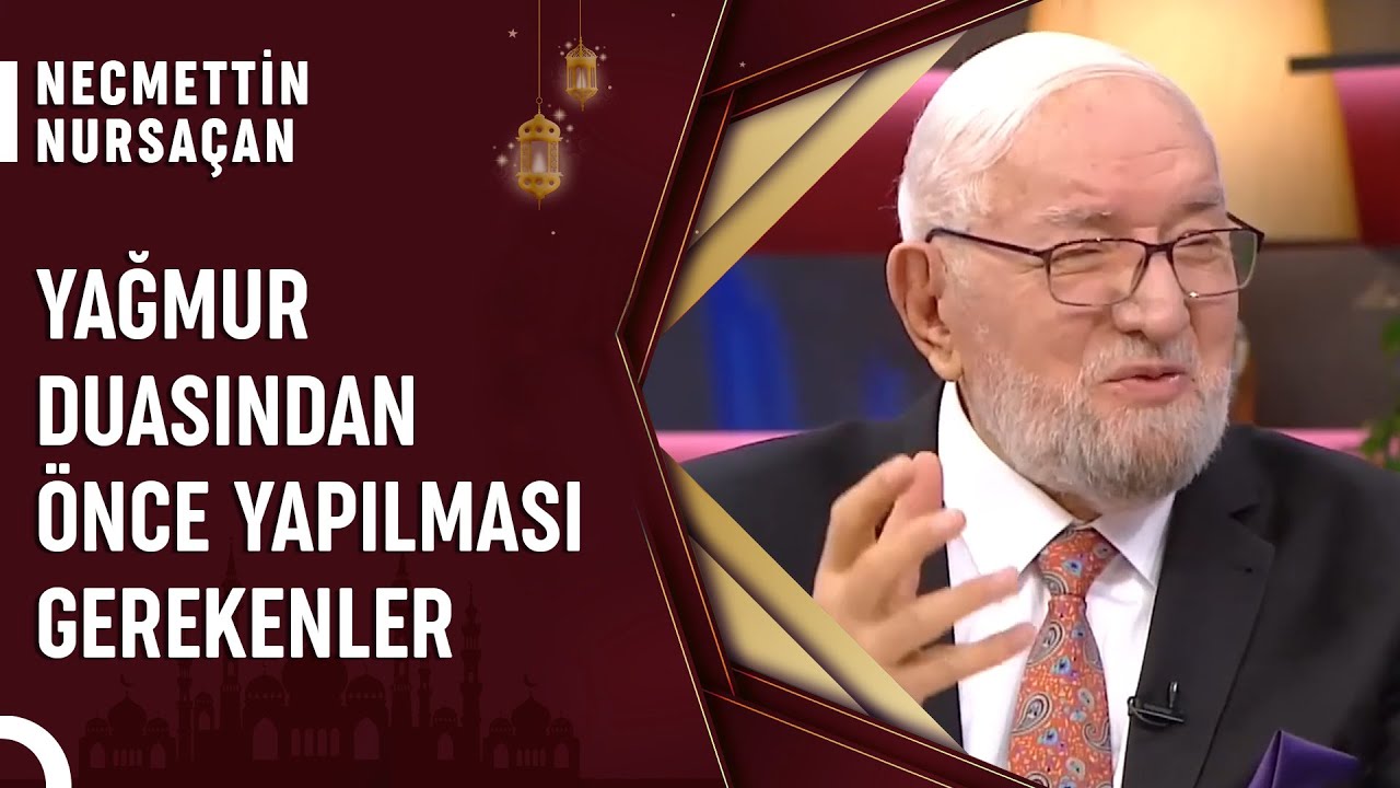 Yağmur Duası Nedir ve Nasıl Yapılmalıdır? | Necmettin Nursaçan'la Sohbetler