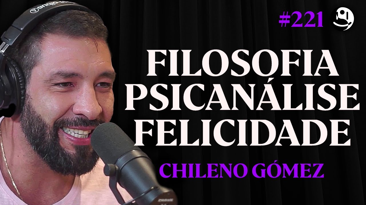Chileno Gómez: Filosofia, Psicanálise e Felicidade | Lutz Podcast #221