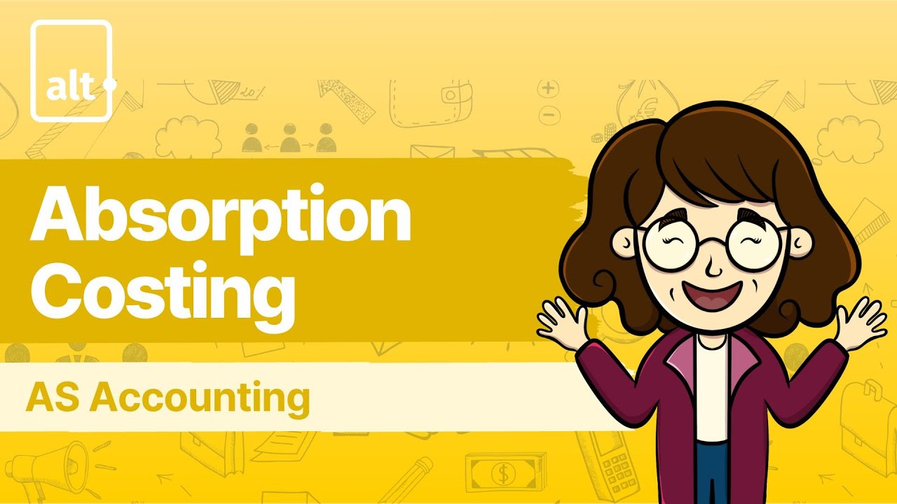 Introduction to Absorption Costing | Absorption Costing | A level Accounting 9706