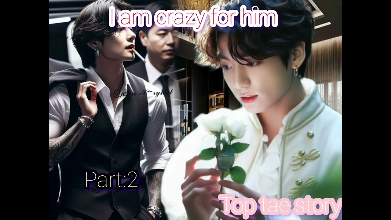 I'm crazy for him /Taekook fan fiction in hindi explain part:2 top tae / ff 