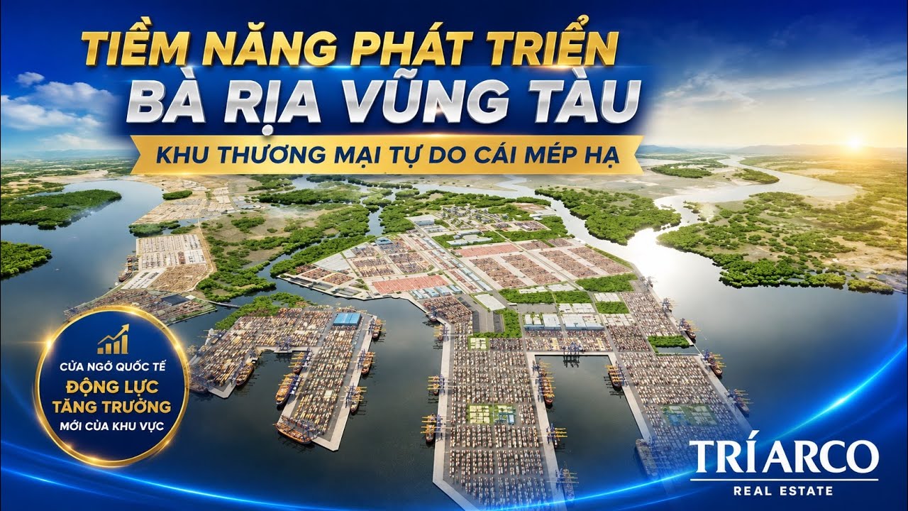 Tiềm Năng Phát Triển BRVT | Khu Thương Mại Tự Do Cái Mép Hạ