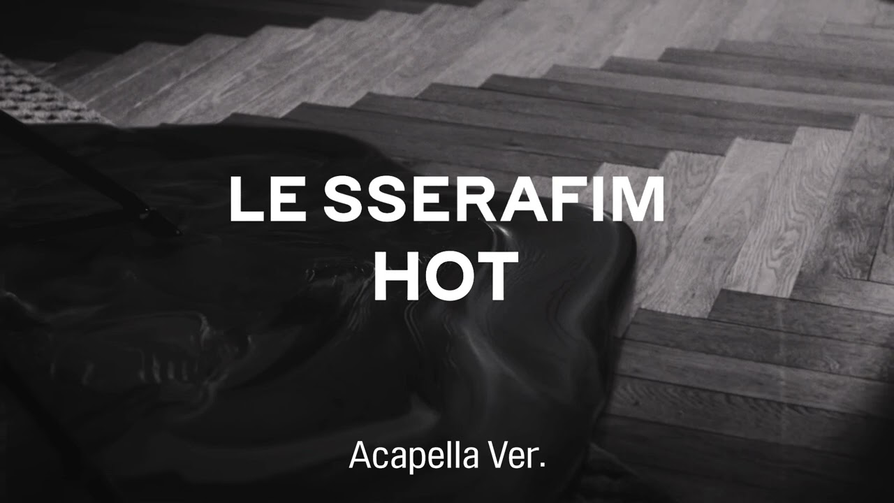 [Clean Acapella] LE SSERAFIM - HOT