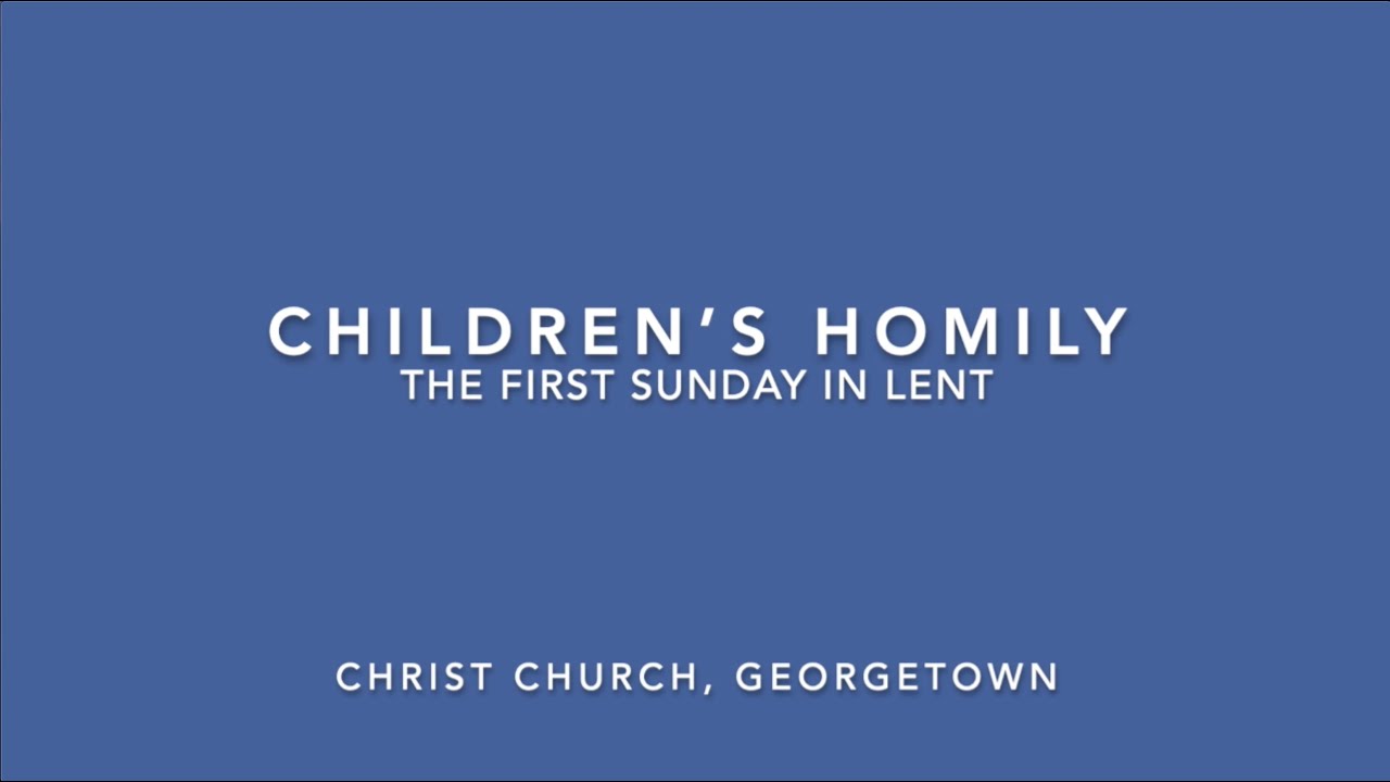 Children's Homily | The First Sunday in Lent