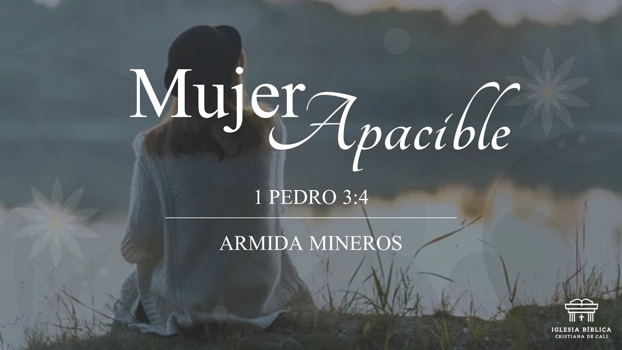 Mujer apacible | 1 Pedro 3:4 |  Armida Mineros