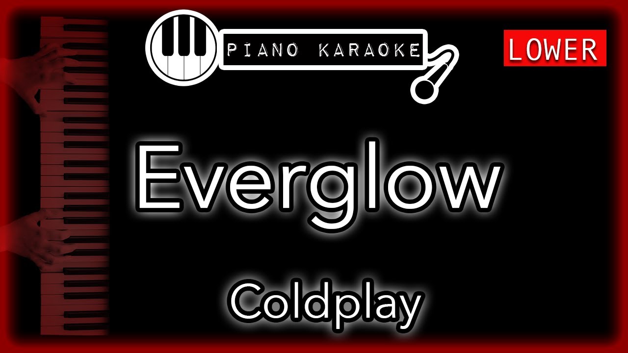 Everglow (LOWER -3) - Coldplay - Piano Karaoke Instrumental