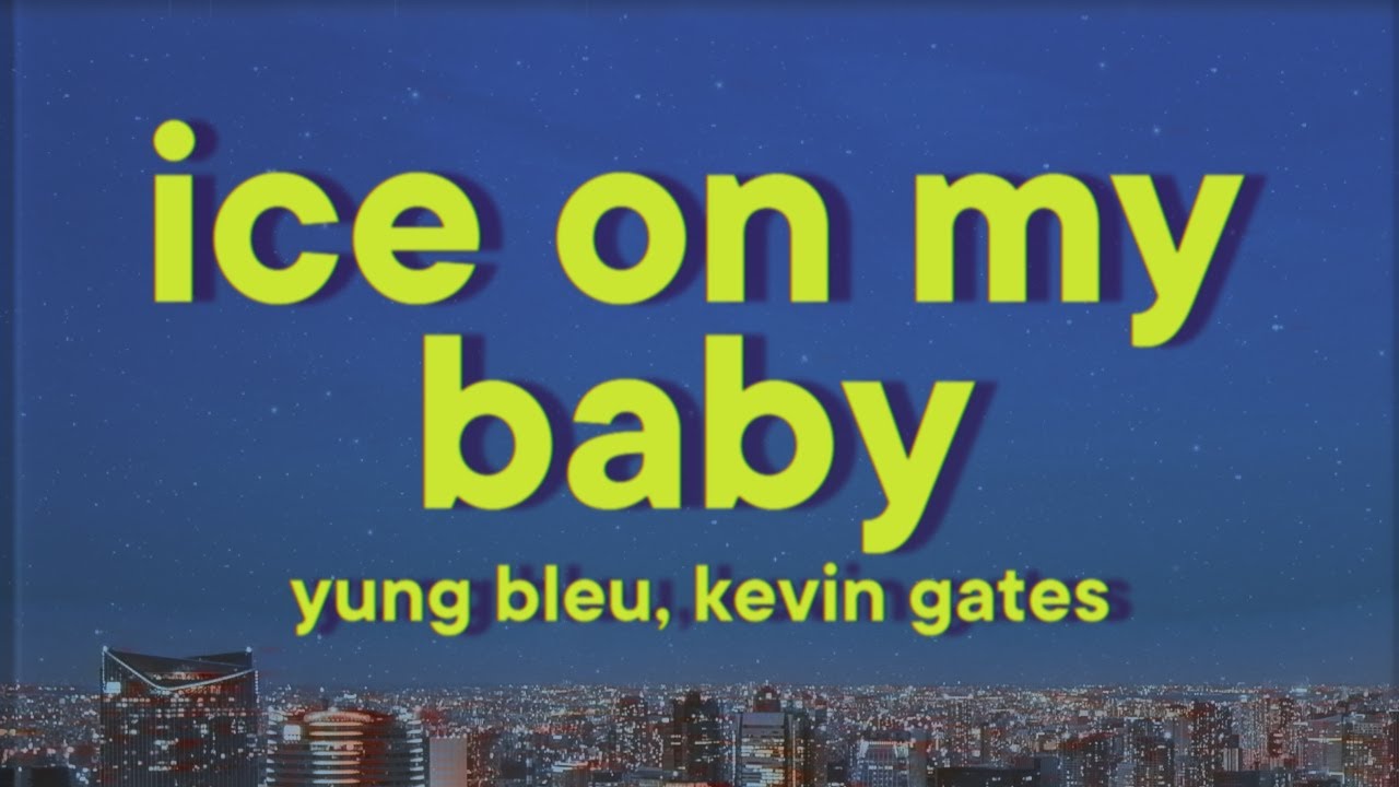 Yung Bleu, Kevin Gates - Ice On My Baby Remix [Lyrics]