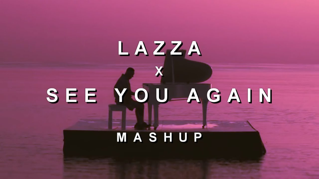 LAZZA x SEE YOU AGAIN - MASHUP @prod.gidan