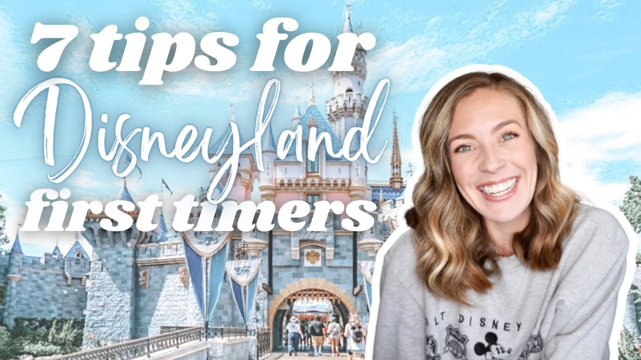 7 Tips for DISNEYLAND First Timers