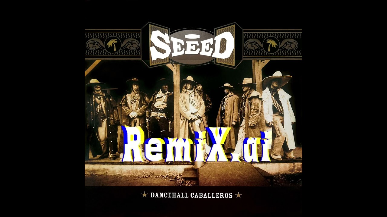 Seeed - Dancehall Caballeros (RemiX.ai)
