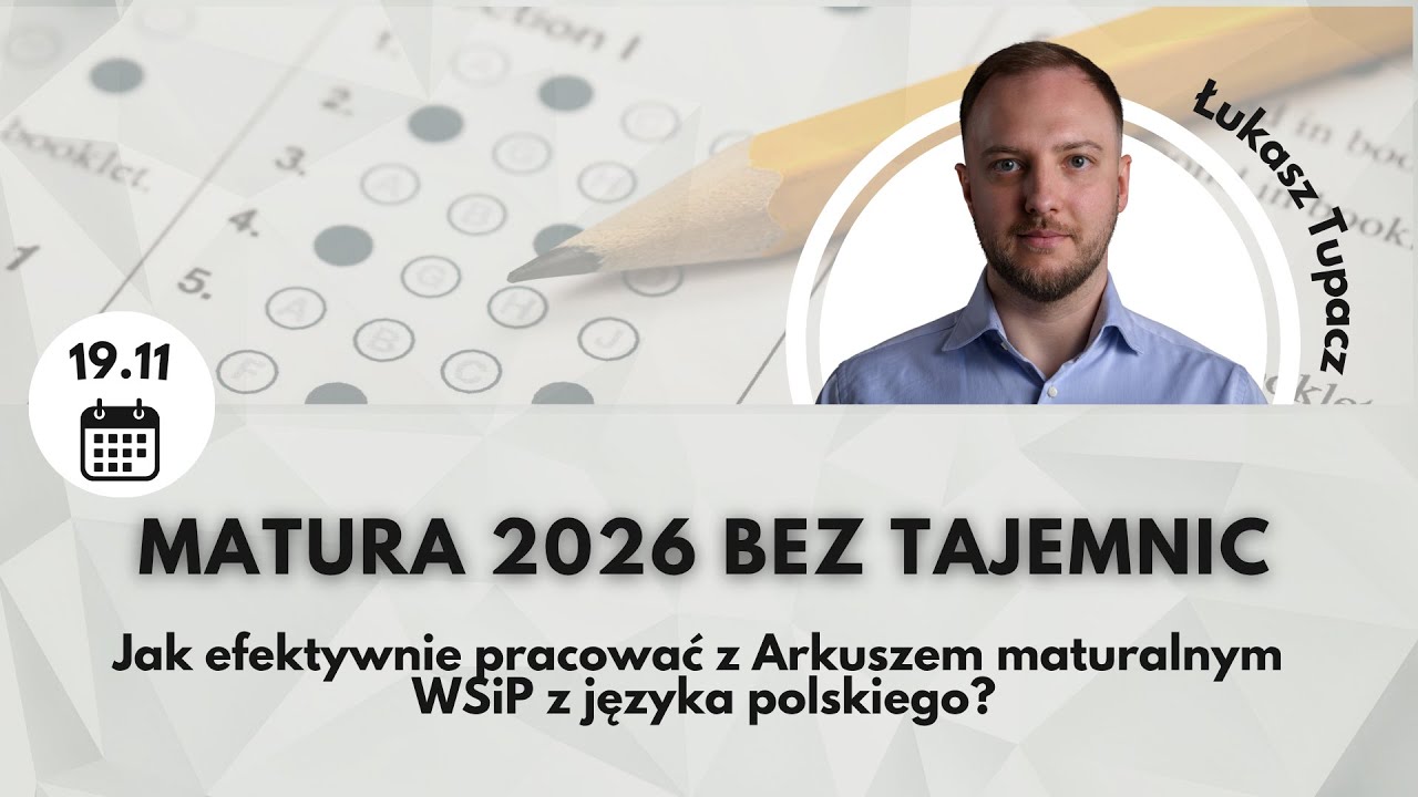 Matura 2026 bez tajemnic. Jak efektywnie pracować z Arkuszem maturalnym WSiP z języka polskiego?