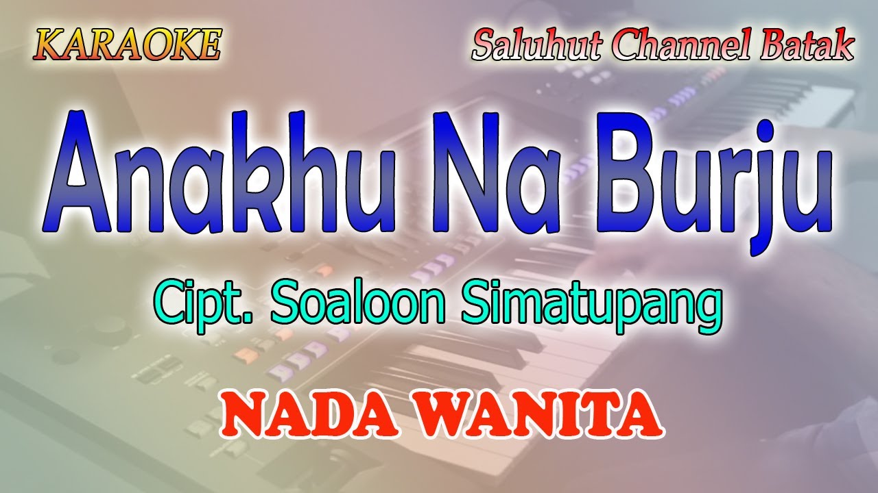 ANAK NA BURJU ll KARAOKE BATAK ll CIPT SOALOON SIMATUPANG ll NADA WANITA E=DO