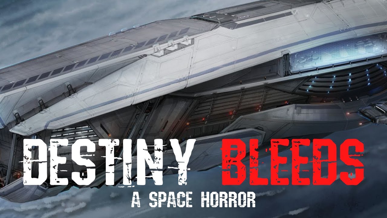 Destiny Bleeds - A Space Horror | Sci Fi Creepypasta Story