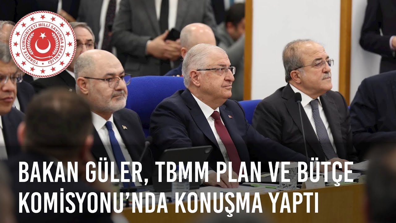 Millî Savunma Bakanı Yaşar Güler, TBMM Plan ve Bütçe Komisyonu’nda Konuşma Yaptı
