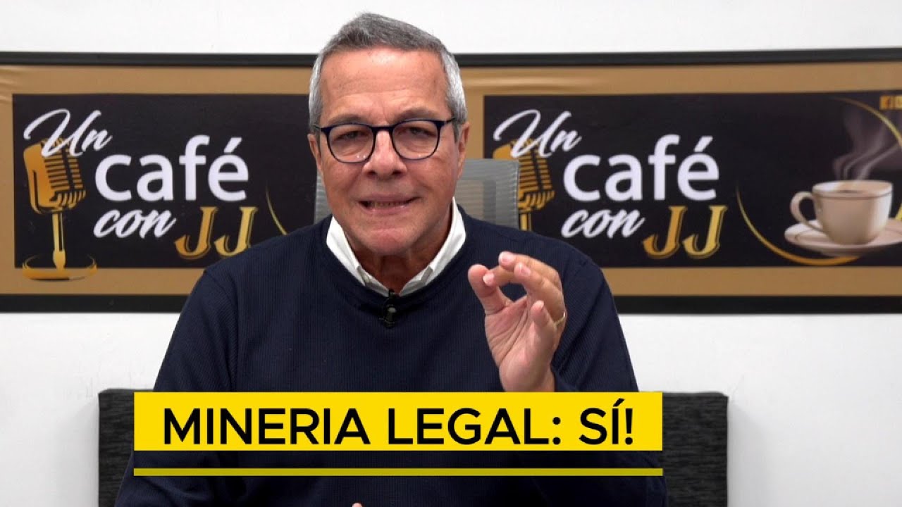 MINERIA LEGAL: SI! - Un Café con JJ - Noticias