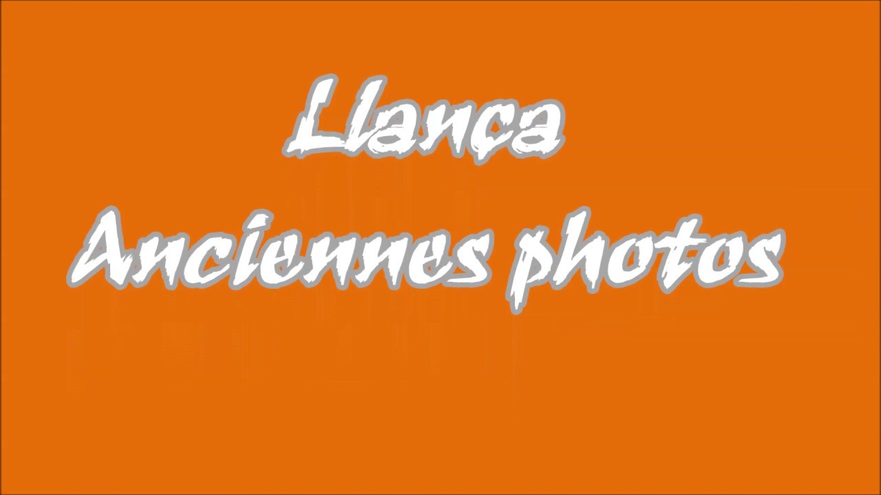 Llança anciennes photos