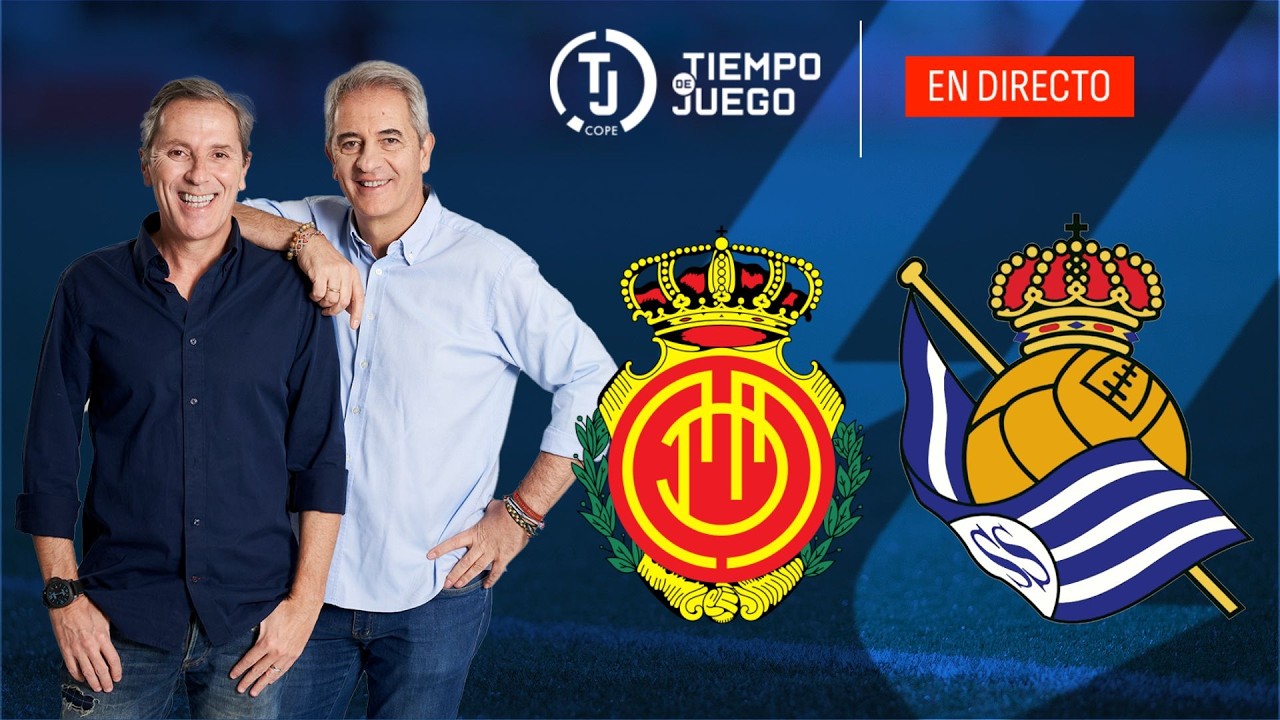 MALLORCA VS REAL SOCIEDAD EN DIRECTO | LALIGA | TIEMPO DE JUEGO COPE | EN VIVO