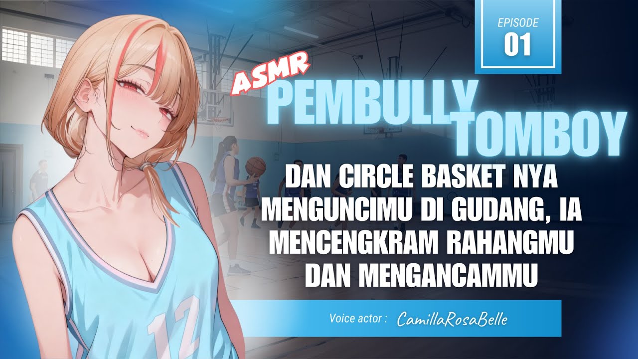 [ASMR TOMBOY PART 1] Gadis tomboy pemain basket tertarik kepadamu
