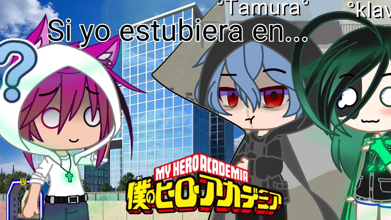 °Si yo estuviera en My Hero academy°//Gacha club//Klava la pro