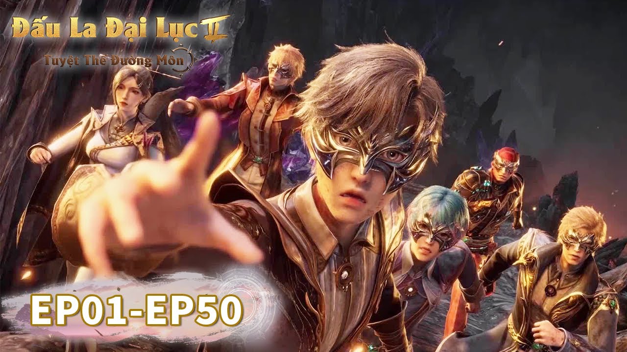 [VIETSUB] Đấu La Đại Lục 2: Tuyệt Thế Đường Môn - Tập 1-50 | Hoạt Hình Huyền Huyễn Trung Quốc