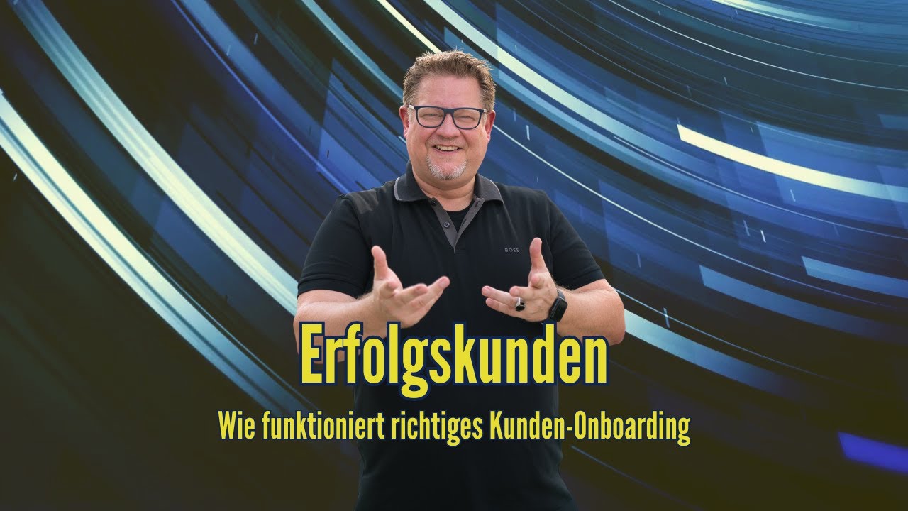 008 Wie funktioniert richtiges Kunden-Onboarding