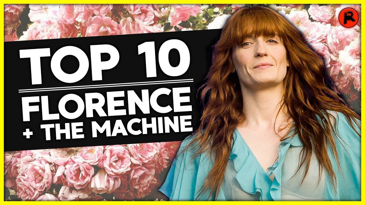 TOP 10 FLORENCE + THE MACHINE SONGS