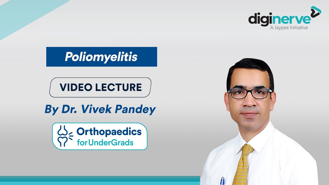 Orthopaedics for Undergrads Lecture on Poliomyelitis by Dr. Vivek Pandey