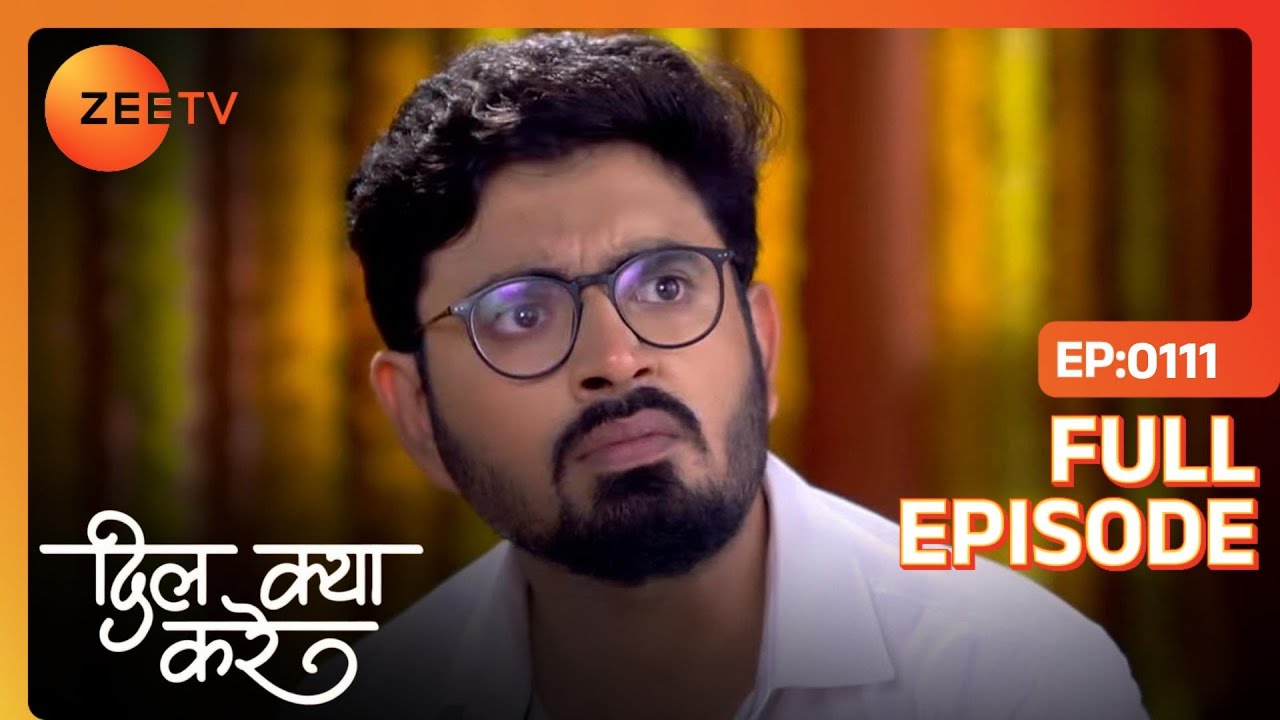 Ishan हुआ Gouri को बेहोश देखकर हैरान  | Dil Kya Kare | Full Ep. 111 | ZEE TV